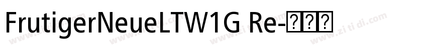 FrutigerNeueLTW1G Re字体转换